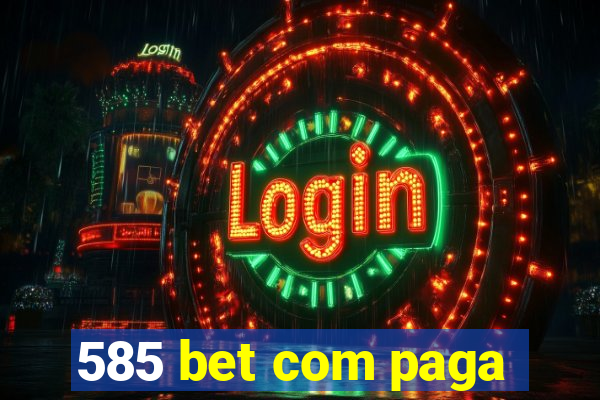 585 bet com paga